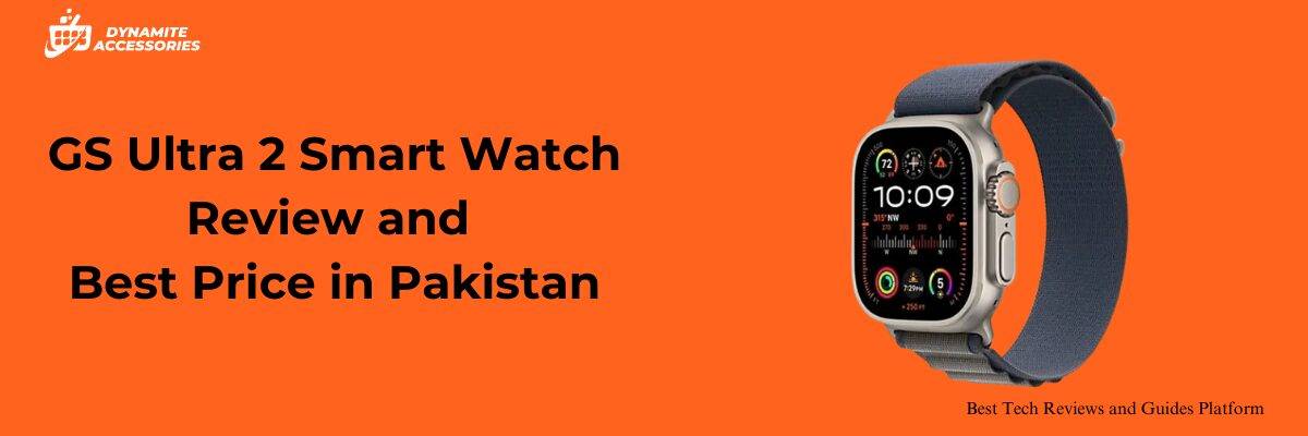 GS Ultra 2 Smart Watch Review and Best Price in Pakistan